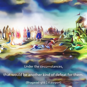 Purport to Bhagavad Gita 2.6 image - thumbnail size